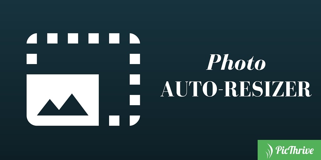 Photo Auto-resizer on PicThrie.